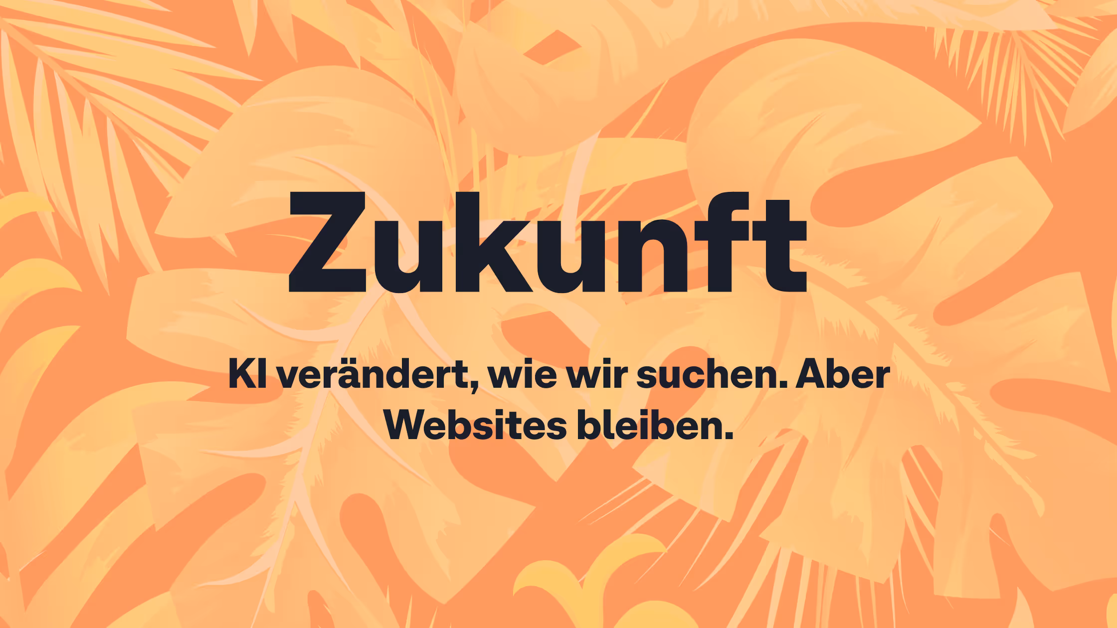 Zukunft: KI verändert, wie wir suchen. Aber Websites bleiben.